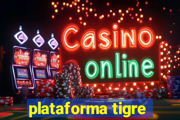 plataforma tigre